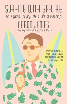 Surfing With Sartre, Aaron James
