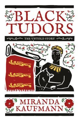 UK edition of Black Tudors by Miranda Kaufmann 