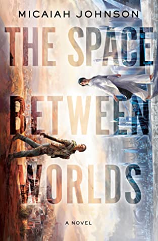 US edition of The Space Between Worlds by Micaiah Johnson