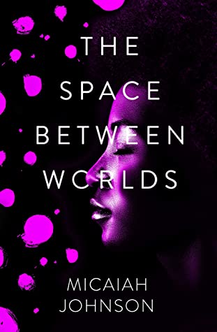 UK edition of The Space Between Worlds by Micaiah Johnson
