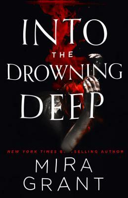 Cover of Into the Drowning Deep by Seanan Maguire, writing as Mira Grant.