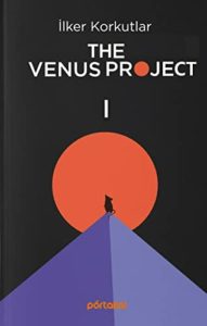 Cover of the English edition of The Venus Project by Ilker Korkutlar